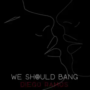 We Should Bang