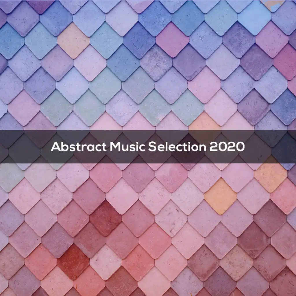 ABSTRACT MUSIC SELECTION 2020