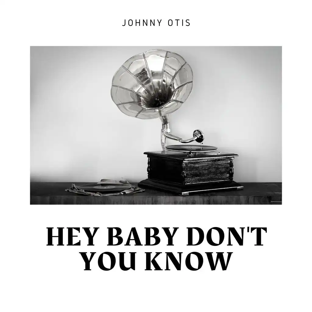 Hey Baby Don't You Know