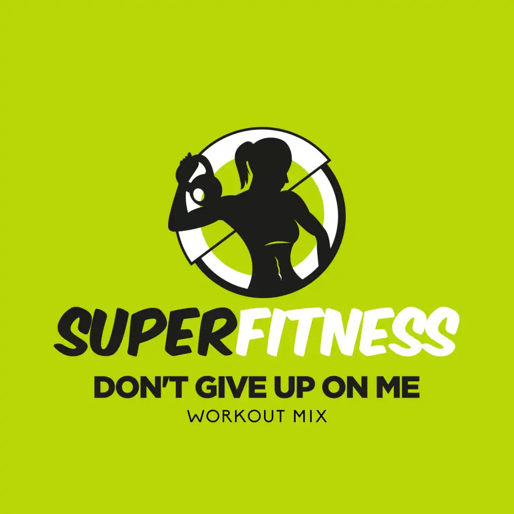 Don't Give Up On Me (Instrumental Workout Mix 132 bpm)