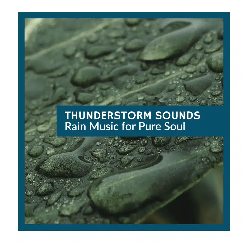Thunderstorm Sounds - Rain Music for Pure Soul
