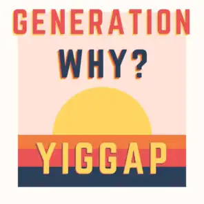 Generation WHY?