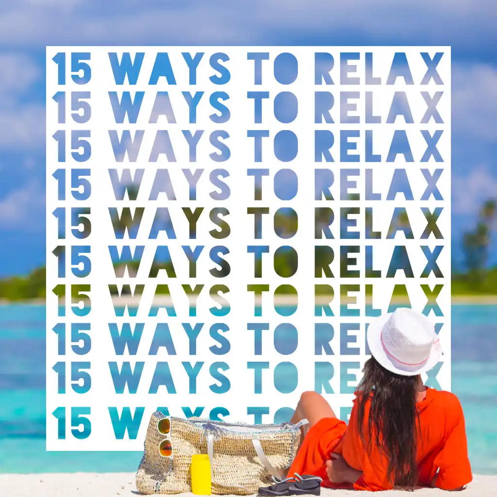 15 Ways to Relax – The Best New Age Music Collection that will Help You Find Inner Harmony and Feel Comfortable