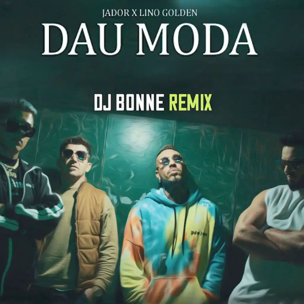 Dau Moda (Dj Bonne Remix) [feat. Lino Golden]