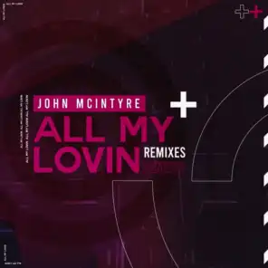 All My Lovin (Remixes) [feat. Nisha Mae]