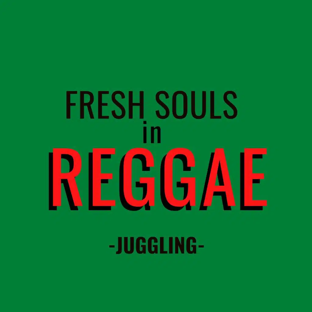 Fresh Souls in Reggae: Juggling