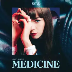(I Can’t Be Your) Medicine