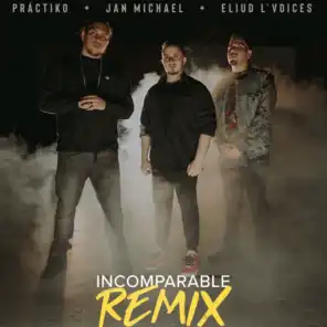 Incomparable (Remix) [feat. Eliud L’voices & Práctiko]