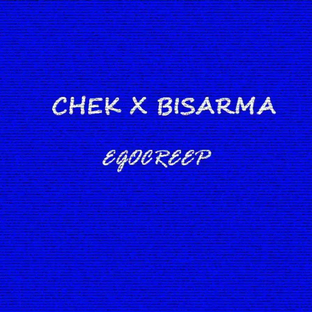 Egocreep (feat. Bisarma)