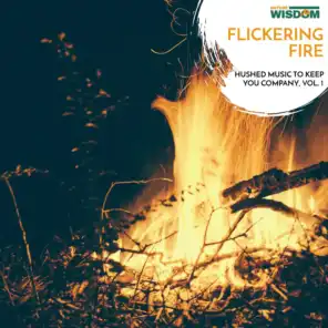 Flickering Fire - Hushed Music to Keep You Company, Vol. 1