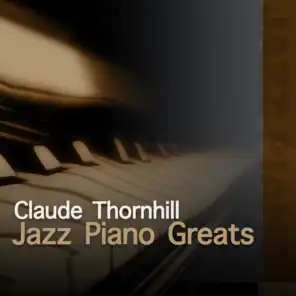 Jazz Piano Greats - Claude Thornhill