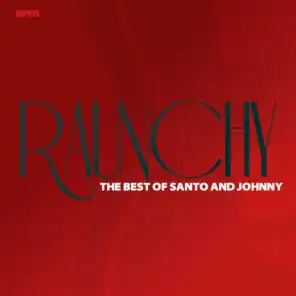 Raunchy - The Best of Santo & Johnny