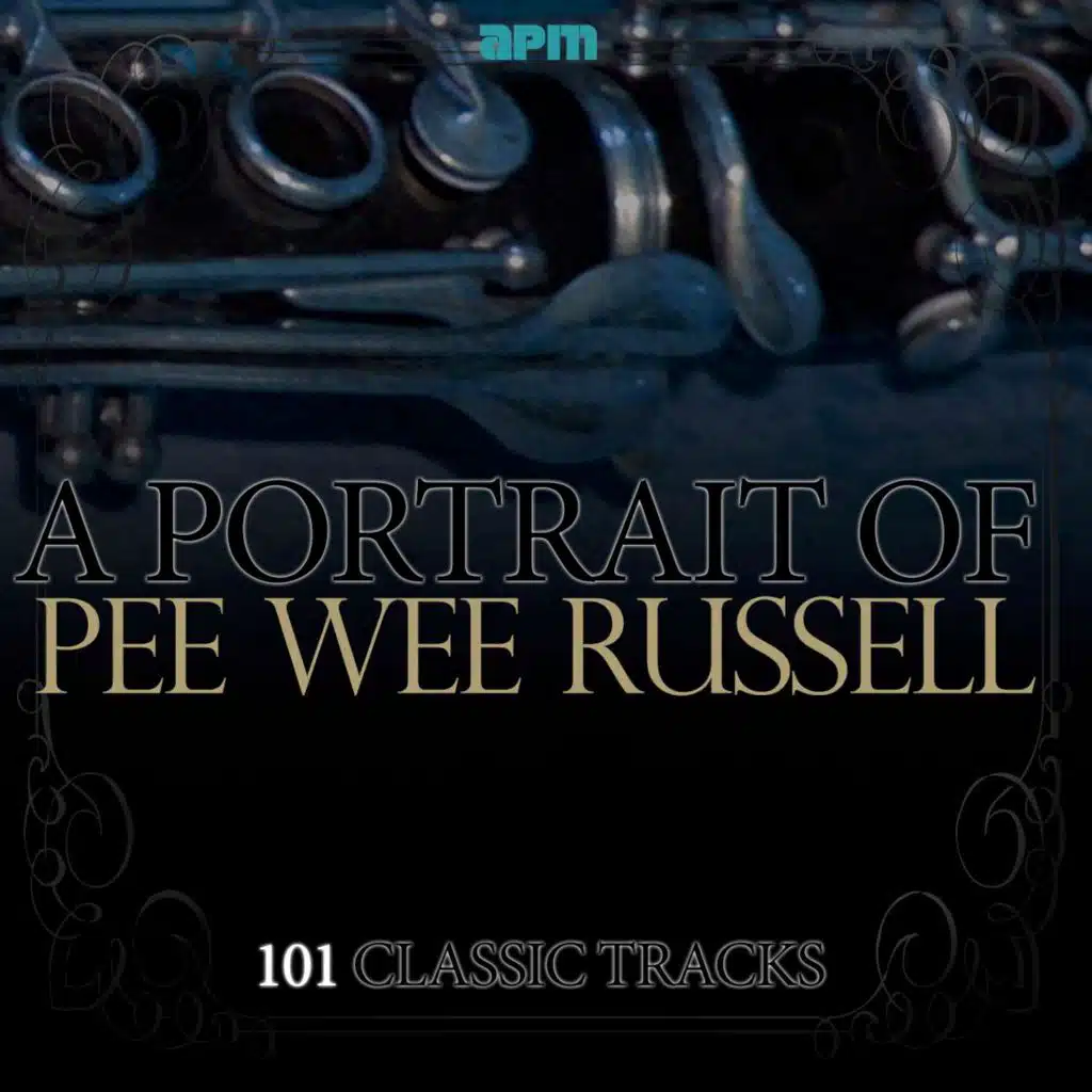 A Portrait of Pee Wee Russell - 101 Classic Tracks