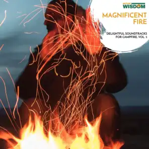 Magnificent Fire - Delightful Soundtracks for Campfire, Vol. 5