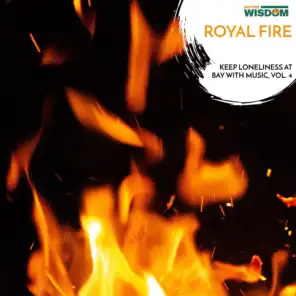 Royal Fire - Keep Loneliness at Bay with Music, Vol. 4