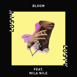 Bloom (feat. Mila Nile)