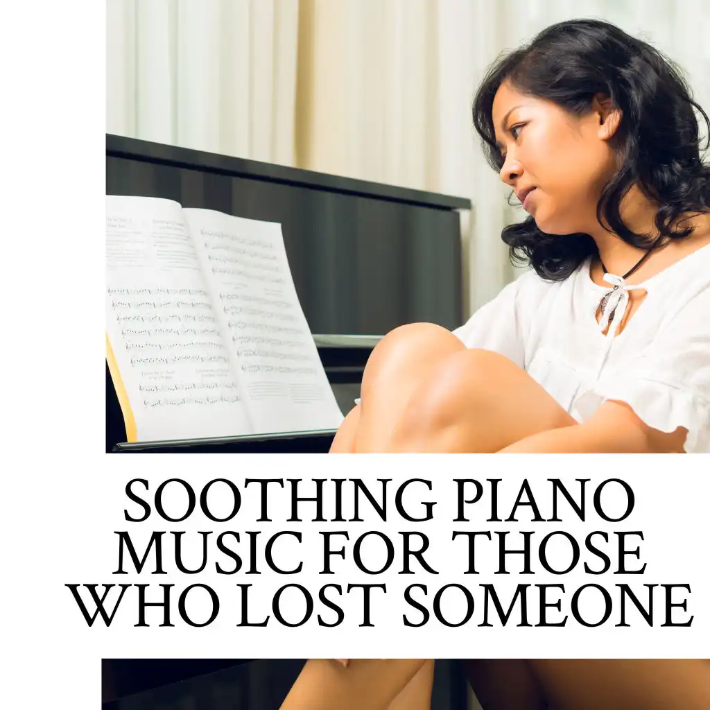 Soothing Piano Music For Those Who Lost Someone