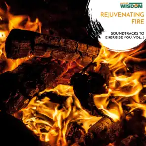 Rejuvenating Fire - Soundtracks to Energise You, Vol. 3