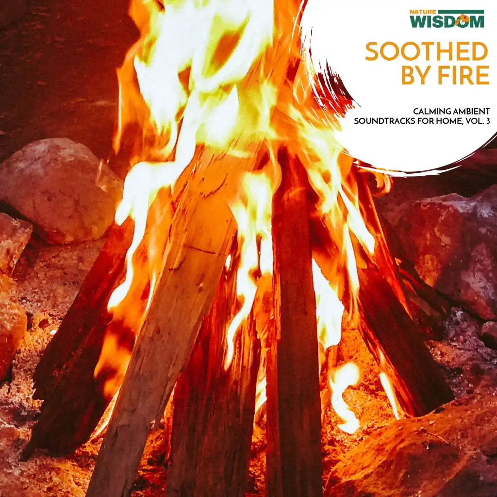 Soothed By Fire - Calming Ambient Soundtracks for Home, Vol. 3