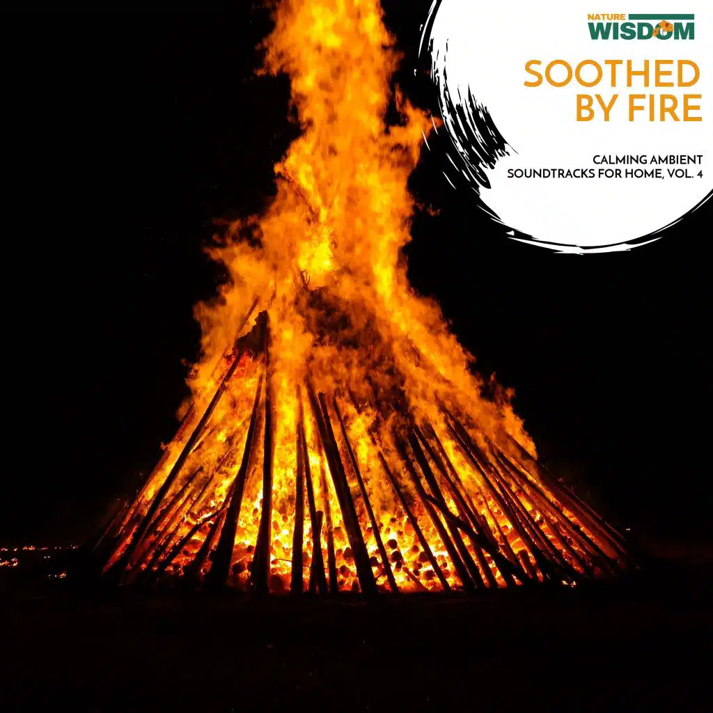 Soothed By Fire - Calming Ambient Soundtracks for Home, Vol. 4