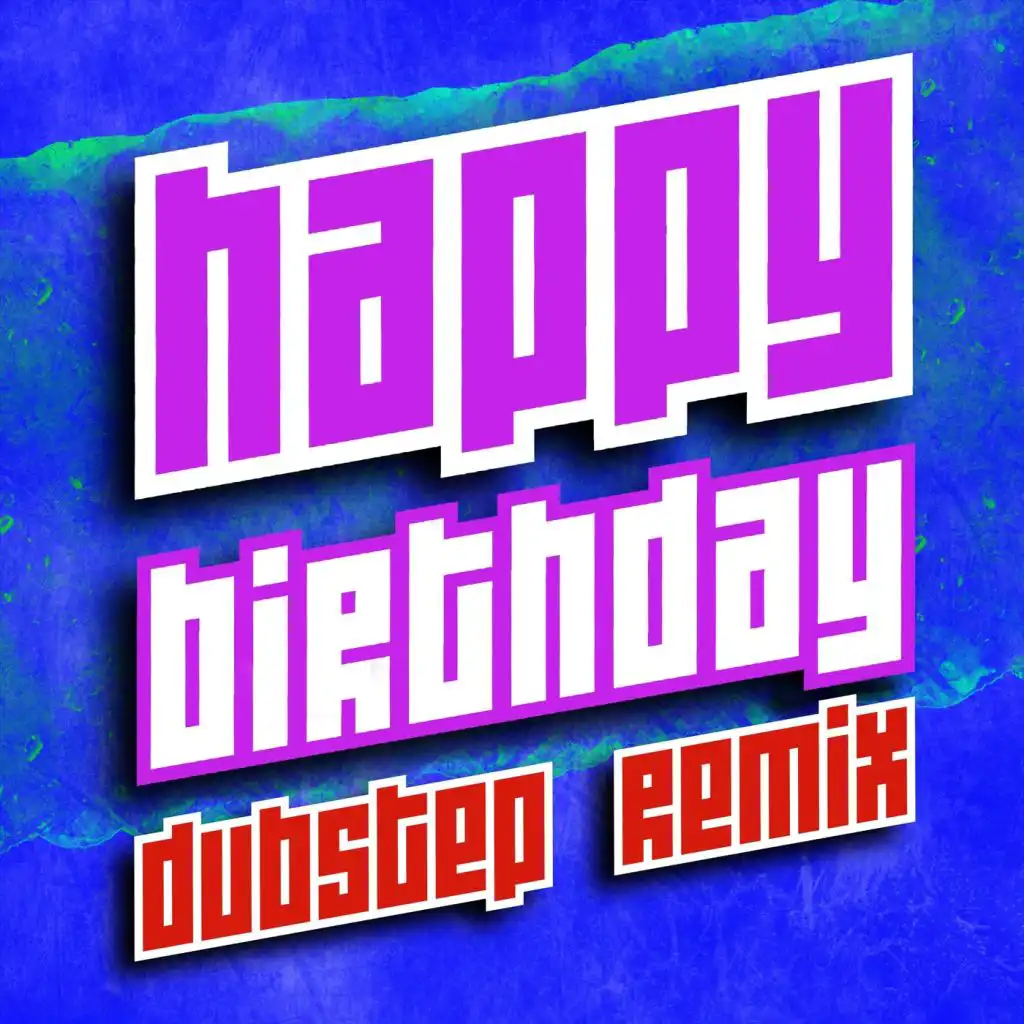 Happy Birthday (Dubstep Remix)
