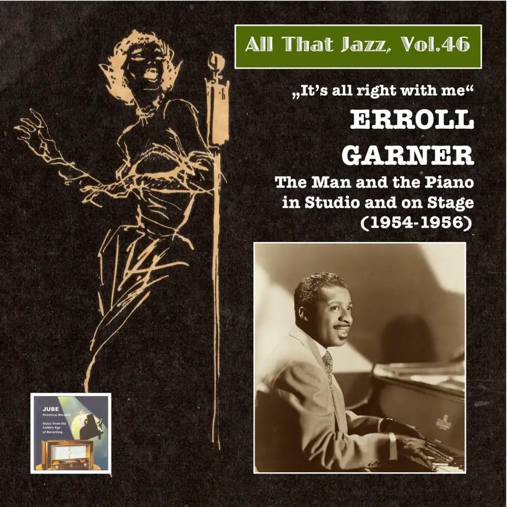 All That Jazz, Vol. 46 "It's All Right with Me": Errol Garner – The Man and the Piano in Studio and on Stage (2015 Digital Remaster)