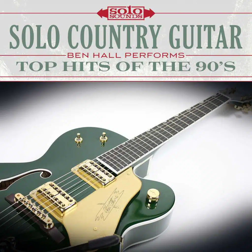 Solo Country Guitar: Top Hits of the 90's (feat. Ben Hall)