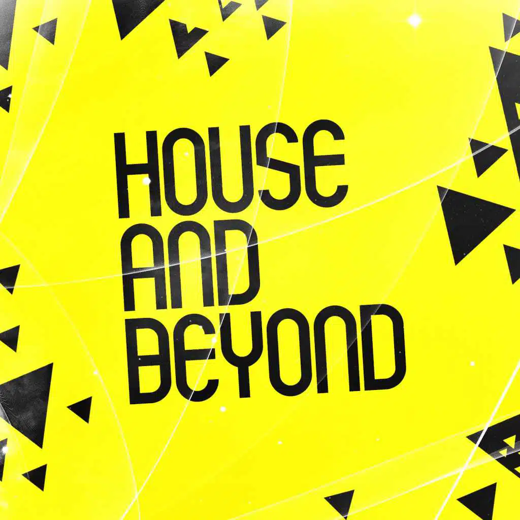 House and Beyond