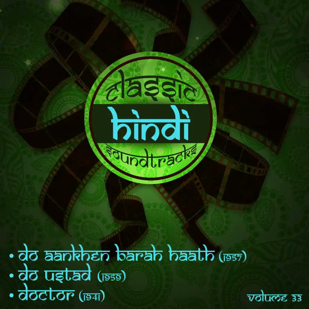 Classic Hindi Soundtracks : Do Aankhen Barah Haath (1957), Do Ustad (1959), Doctor (1941), Volume 33