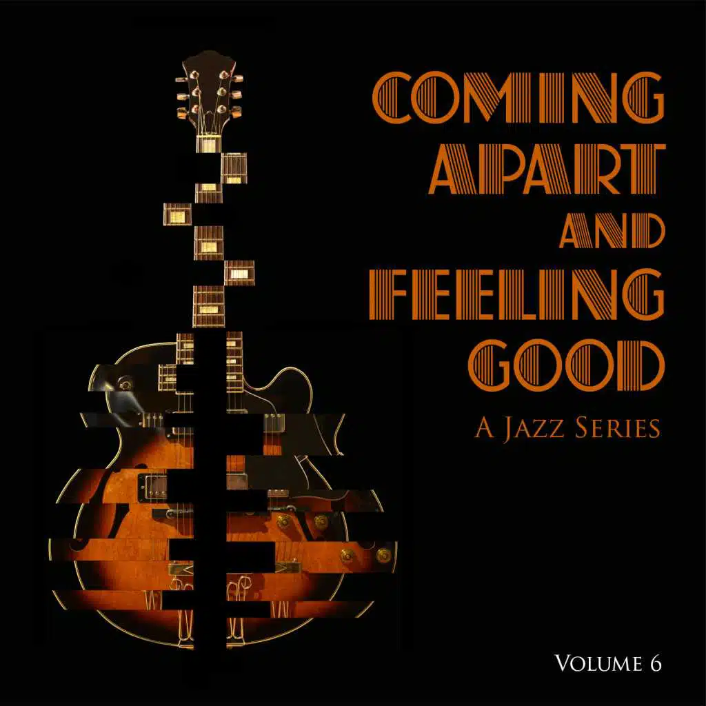 Coming Apart and Feeling Good: A Jazz Series, Vol. 6