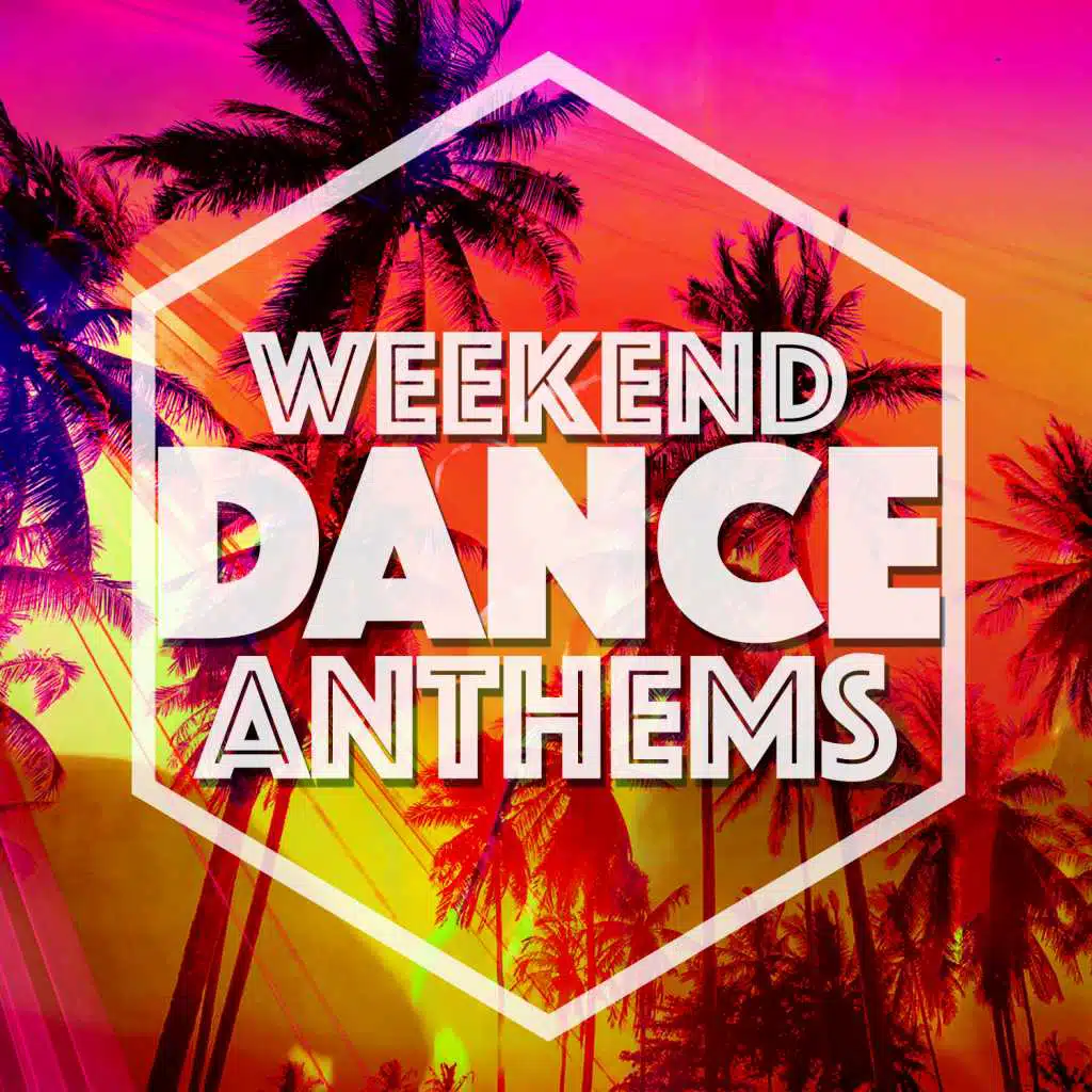 Weekend Dance Anthems