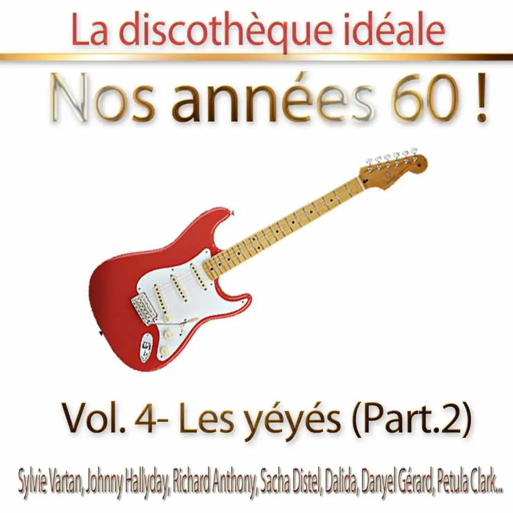 La discothèque idéale / Nos années 60 !: Vol. 4 "Les yéyés", Pt. 2