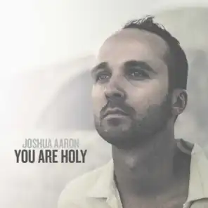 You Are Holy (As for Me and My House)