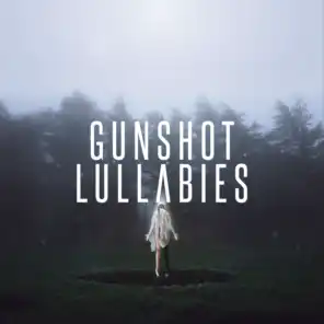 Gunshot Lullabies