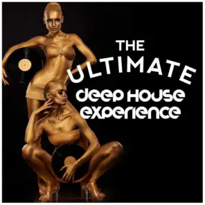 The Ultimate Deep House Experience