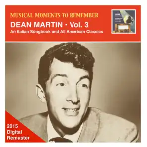 Musical Moments to Remember – Dean Martin, Vol. 3: An Italian Songbook & All American Classics (Remastered 2015)