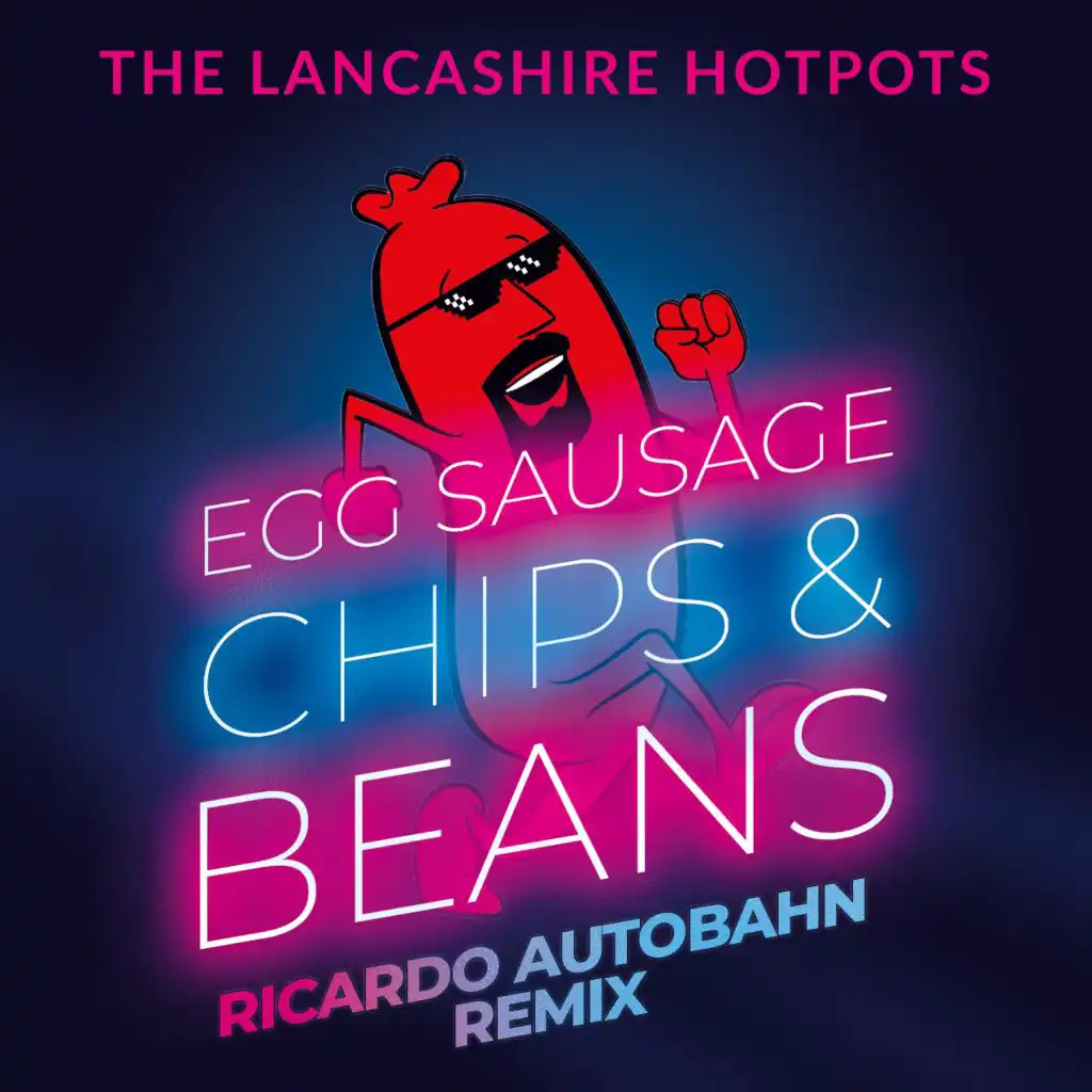 Egg Sausage Chips & Beans (Ricardo Autobahn Remix) (Remix)