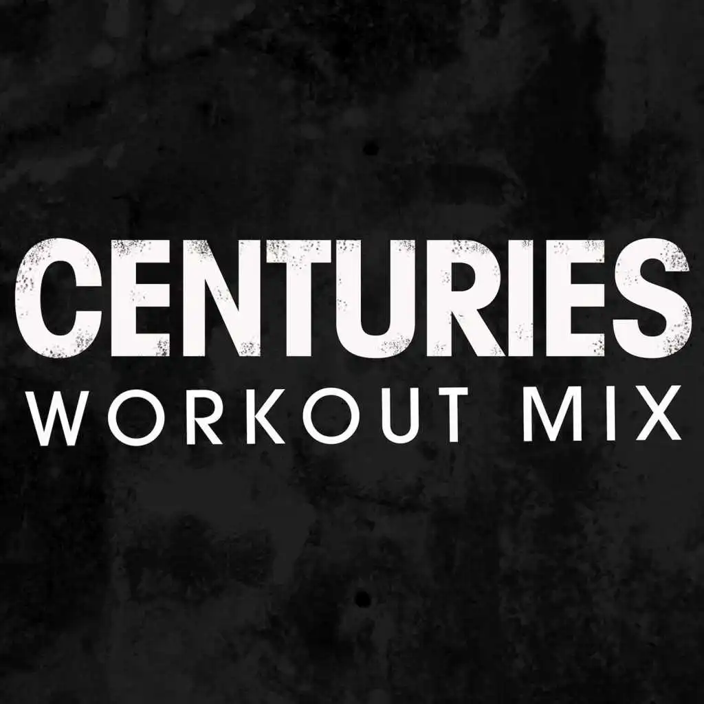 Centuries (Workout Mix)