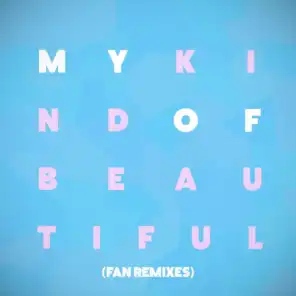 My Kind of Beautiful (Fan Remixes)