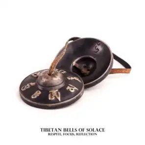 Tibetan Bells of Solace: Respite, Focus, Reflection