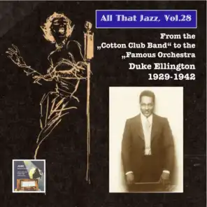 All That Jazz, Vol. 28: From the Cotton Club Band to the Famous Orchestra – Duke Ellington (2015 Digital Remaster)
