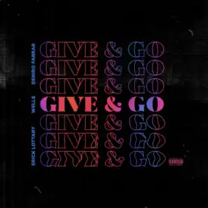 Give & Go (feat. Deniro Farrar & Well$)