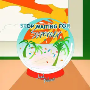 Stop Waiting for Summer