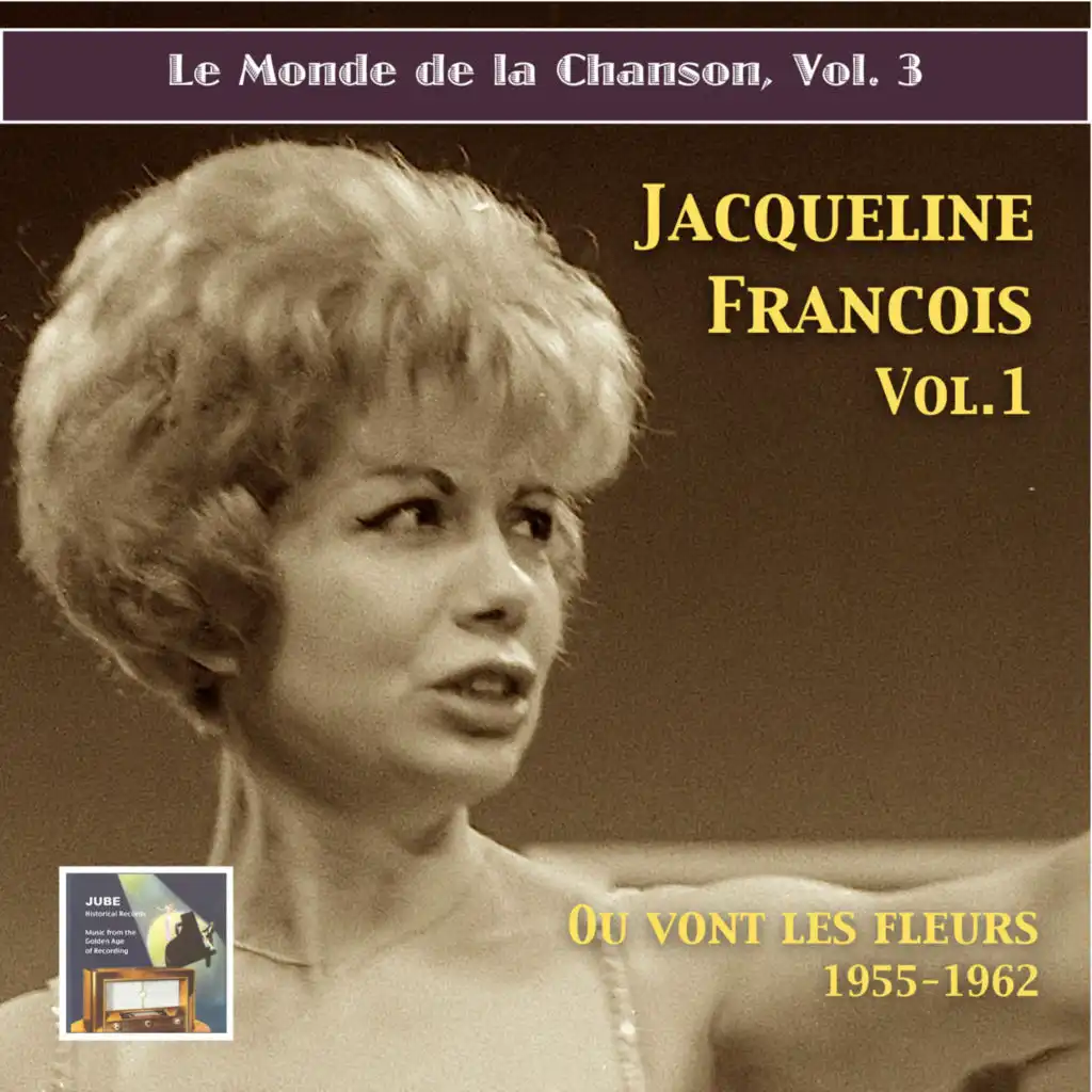 Le monde de la chanson: Jacqueline François, Vol. 1 – "Où vont les fleurs" (2015 Digital Remaster)
