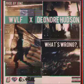 What's Wrong? (feat. Deondre Hudson)