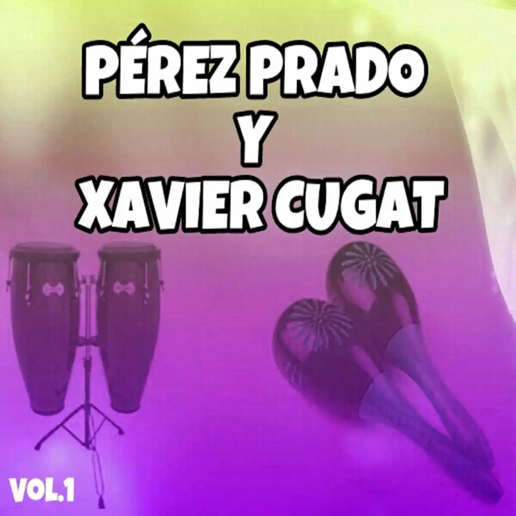 Pérez Prado y Xavier Cugat, Vol. 1