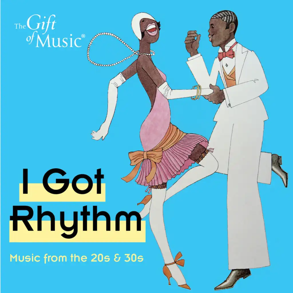 I Got Rhythm: Music from the '20s & '30s
