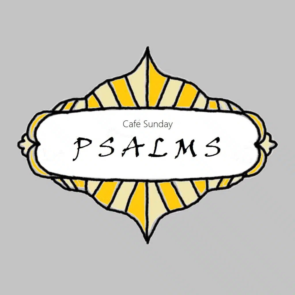Cafe Sunday: Psalms