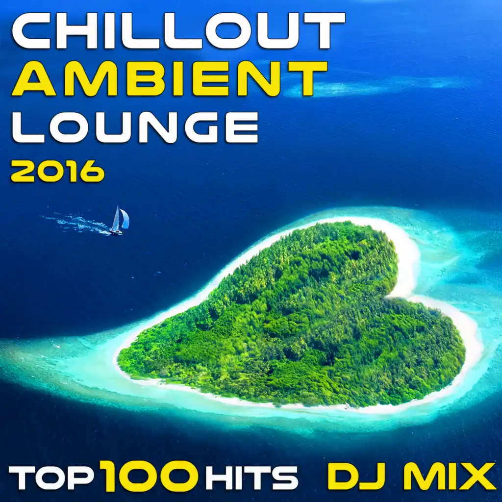 Chill Out Ambient Lounge 2016 (Top 100 Hits + 4hr DJ Mix)
