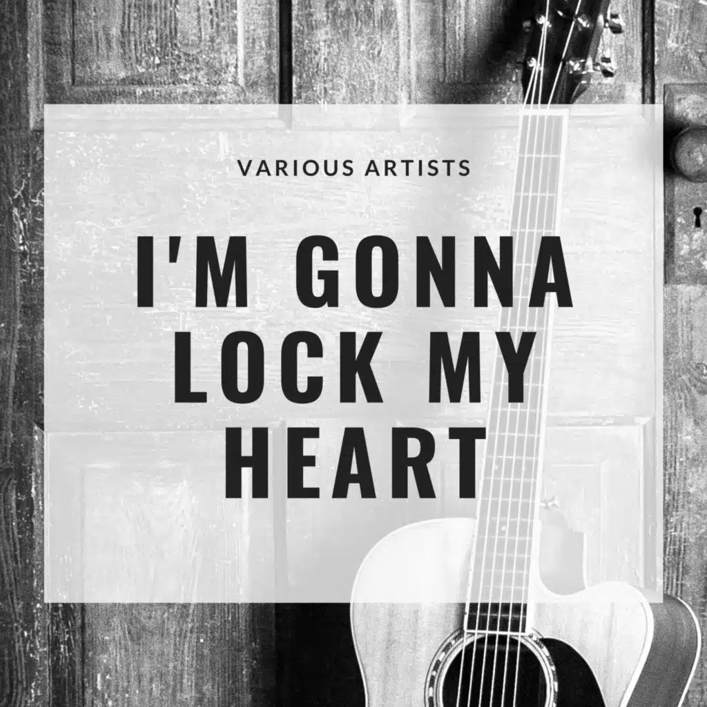 I'm Gonna Lock My Heart
